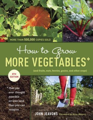 How to Grow More Vegetables: And Fruits, Nuts, ... 160774189X Book Cover