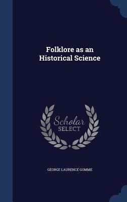 Folklore as an Historical Science 1340209047 Book Cover