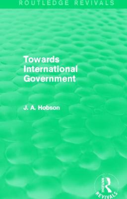 Towards International Government (Routledge Rev... 0415823234 Book Cover