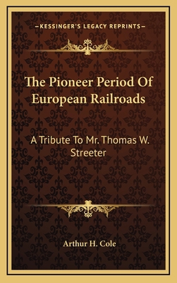 The Pioneer Period Of European Railroads: A Tri... 1168929962 Book Cover