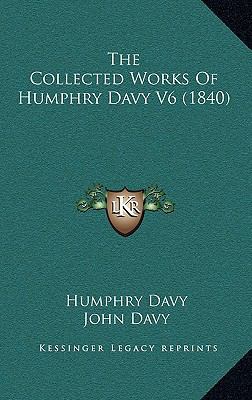 The Collected Works Of Humphry Davy V6 (1840) 1166249751 Book Cover