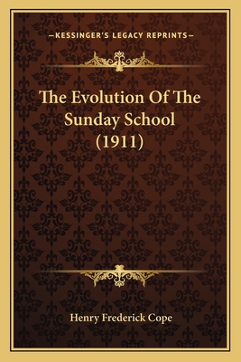 The Evolution Of The Sunday School (1911) 116401983X Book Cover