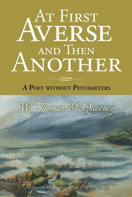 At First Averse and Then Another: A Poet withou... 1535024542 Book Cover