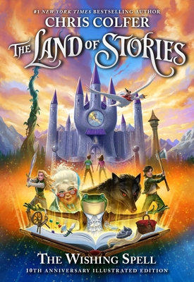 The Land of Stories: The Wishing Spell: 10th An... 0316453463 Book Cover