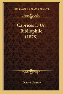 Caprices D'Un Bibliophile (1878) [French] 1164596055 Book Cover