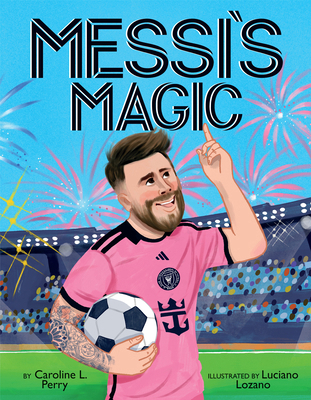 Messi's Magic: How Lionel Messi Became the G.O.... 1546147535 Book Cover