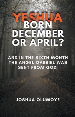 Yeshua Born December or April? B0CJL7TXRV Book Cover