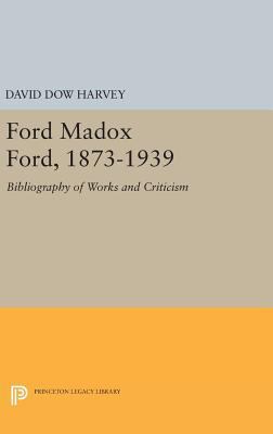 Ford Madox Ford, 1873-1939: Bibliography of Wor... 0691652023 Book Cover