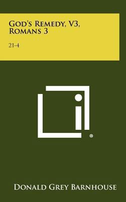 God's Remedy, V3, Romans 3: 21-4:25 1258494388 Book Cover