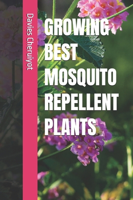 Growing Best Mosquito Repellent Plants            Book Cover