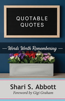Quotable Quotes: Words Worth Remembering 1736107631 Book Cover