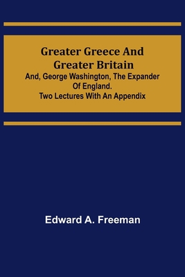 Greater Greece and Greater Britain; and, George... 9356231257 Book Cover