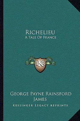 Richelieu: A Tale Of France 1162964162 Book Cover