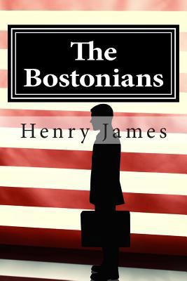 The Bostonians: (Annotated - Includes Essay and... 1501049437 Book Cover