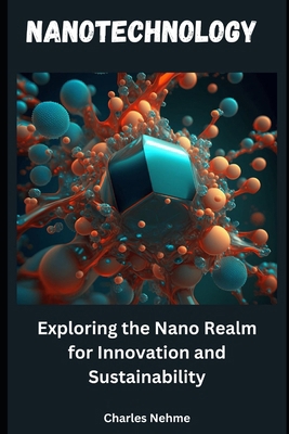 Nanotechnology: Exploring the Nano Realm for In... B0CXTK48HR Book Cover