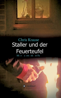 Staller und der Feuerteufel: Mike Stallers zehn... [German] 3347421205 Book Cover