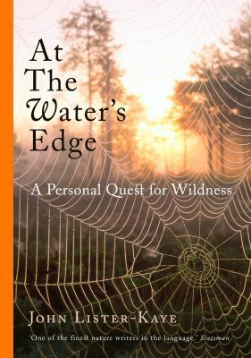 At the Water's Edge: A Personal Quest for Wildness 1847674046 Book Cover