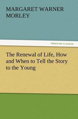 The Renewal of Life, How and When to Tell the S... 384721571X Book Cover