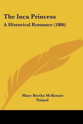 The Inca Princess: A Historical Romance (1886) 1120891124 Book Cover