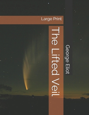 The Lifted Veil: Large Print 1697315097 Book Cover