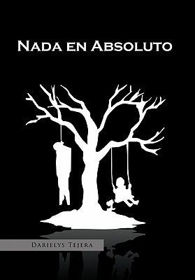 Nada En Absoluto [Spanish] 1456866494 Book Cover