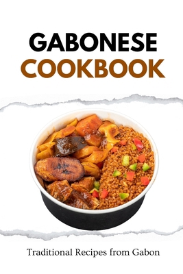 Gabonese Cookbook: Traditional Recipes from Gabon B0CSB6RM12 Book Cover