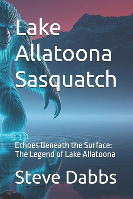 Lake Allatoona Sasquatch: Echoes Beneath the Su...            Book Cover