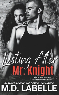 Lusting After Mr. Knight: The Web Novel Version... B0BKHRVWF2 Book Cover