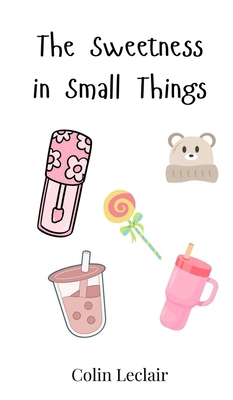 The Sweetness in Small Things 3690811406 Book Cover