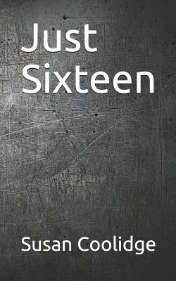 Just Sixteen 1072754983 Book Cover