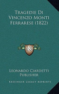 Tragedie Di Vincenzo Monti Ferrarese (1822) [Italian] 1167897293 Book Cover