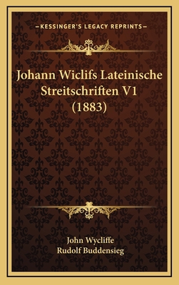Johann Wiclifs Lateinische Streitschriften V1 (... [German] 1167318161 Book Cover