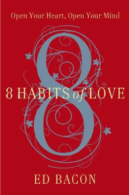 8 Habits of Love: Open Your Heart, Open Your Mind 1455526703 Book Cover