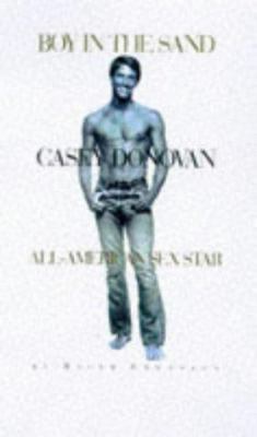 Boy in the Sand: Casey Donovan, All-American Se... 1555834574 Book Cover
