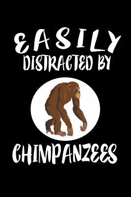 Easily Distracted By Chimpanzees: Animal Nature... 1081218746 Book Cover