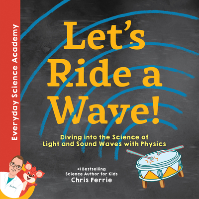 Let's Ride a Wave!: Diving Into the Science of ... 1492680583 Book Cover