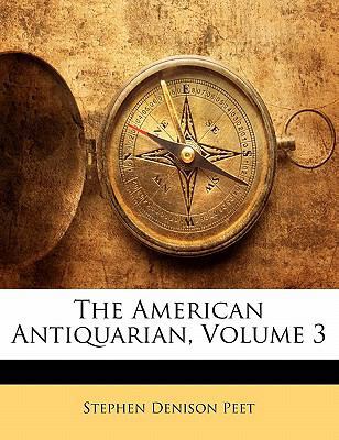 The American Antiquarian, Volume 3 1142186245 Book Cover