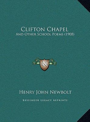 Clifton Chapel: And Other School Poems (1908) 1169605907 Book Cover