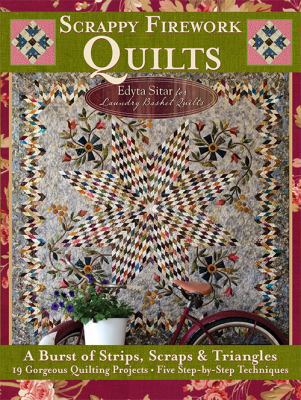 Scrappy Firework Quilts: A Burst of Strips, Scr... 1935726196 Book Cover