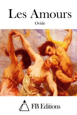 Les Amours [French] 1514889862 Book Cover