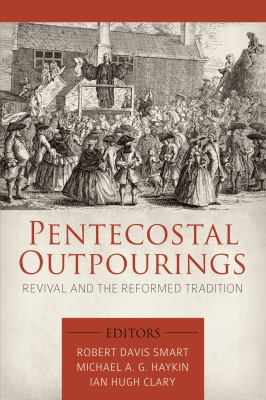 Pentecostal Outpourings: Revival and the Reform... 1601784333 Book Cover