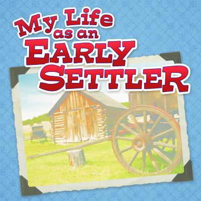 My Life as an Early Settler 1618101404 Book Cover