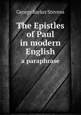 The Epistles of Paul in modern English a paraph... 5518693206 Book Cover