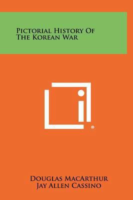 Pictorial History Of The Korean War 1258444631 Book Cover