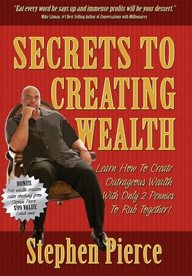 Secrets to Creating Wealth: Learn How to Create... 1933596015 Book Cover
