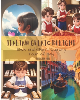 Italian Gelato Delight: Elwis and Chen's Culina... B0CVN4MFQX Book Cover