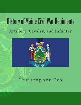 History of Maine Civil War Regiments: Artillery... 1492817430 Book Cover