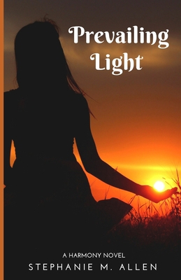Prevailing Light: Harmony Book 4 1689641800 Book Cover