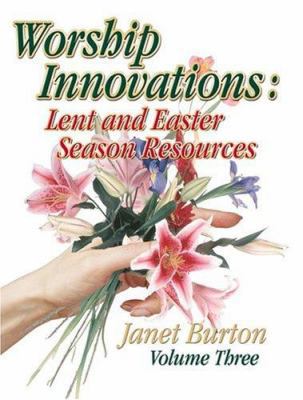 Worship Innovations Volume 3: Lent and Easter S... 0788019937 Book Cover