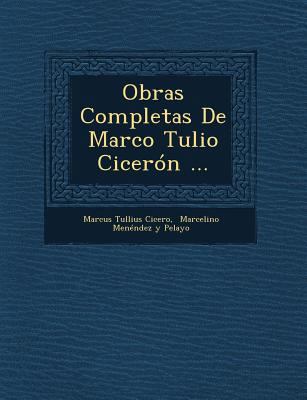 Obras Completas De Marco Tulio Cicerón ... [Spanish] 1249619882 Book Cover